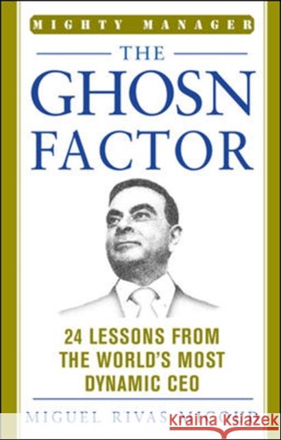 The Ghosn Factor Miguel Rivas Micoud 9780071825931 MCGRAW-HILL Professional