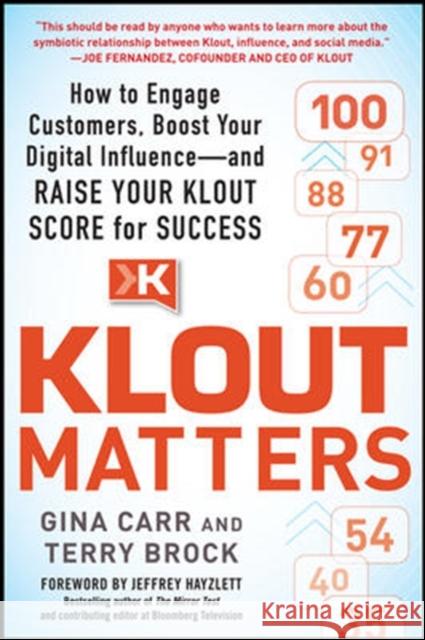 Klout Matters: How to Engage Customers, Boost Your Digital Influence--And Raise Your Klout Score for Success Carr, Gina 9780071827317 0