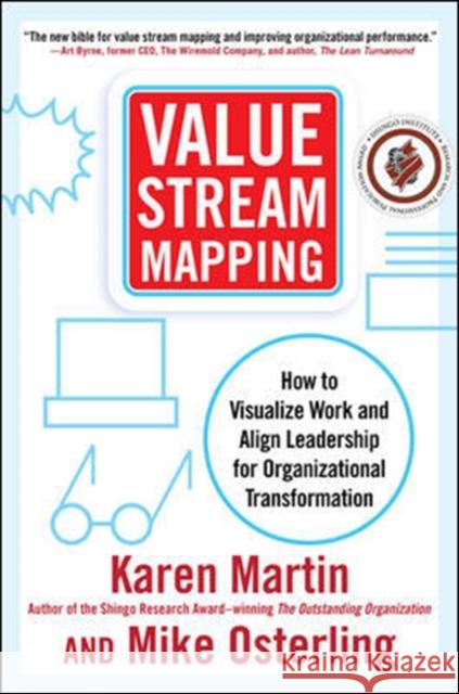 Value Stream Mapping: How to Visualize Work and Align Leadership for Organizational Transformation Karen Martin 9780071828918 McGraw-Hill Education - Europe