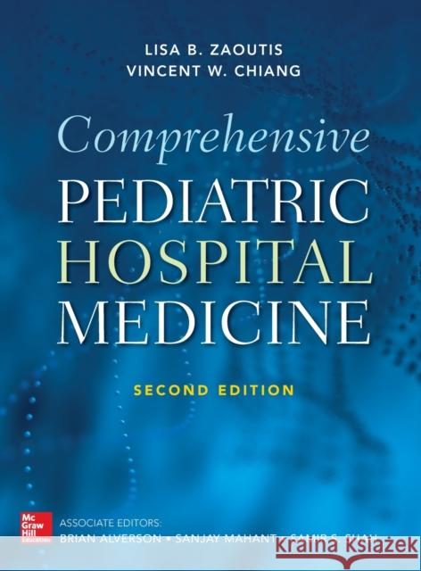 Comprehensive Pediatric Hospital Medicine, Second Edition Lisa Zaoutis Vincent Chiang 9780071829281 McGraw-Hill Education / Medical