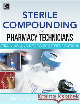 Sterile Compounding for Pharm Techs--A Text and Review for Certification Kristy Malacos Denise Propes 9780071830430 McGraw-Hill Medical Publishing