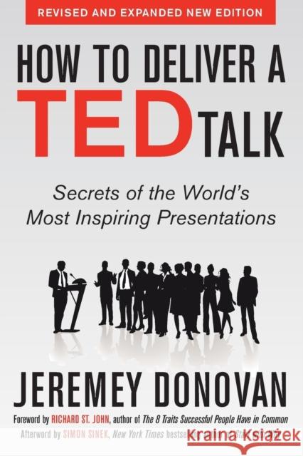 How to Deliver a Ted Talk: Secrets of the World's Most Inspiring Presentations, Revised and Expanded New Edition, with a Foreword by Richard St. John Donovan, Jeremey 9780071831598 