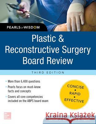 Plastic and Reconstructive Surgery Board Review: Pearls of Wisdom, Third Edition Samuel Lin John Hijjawi 9780071832014 McGraw-Hill Education / Medical