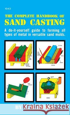 The Complete Handbook of Sand Casting Ammen 9780071832472