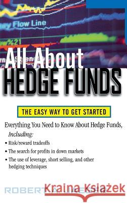 All about Hedge Funds: The Easy Way to Get Started Chris Rojek Jaeger 9780071832717 Sage Publications (CA)