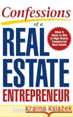 Confessions of a Real Estate Entrepreneur: What It Takes to Win in High-Stakes Commercial Real Estate Randel 9780071832847 McGraw-Hill