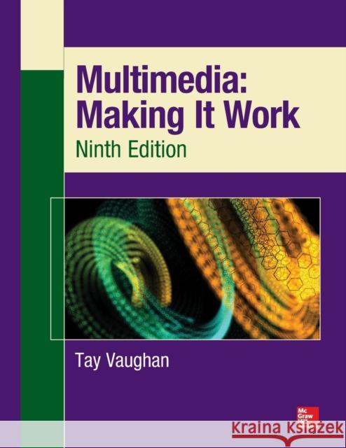 Multimedia: Making It Work, Ninth Edition Tay Vaughan 9780071832885