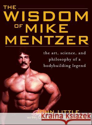 Wisdom of Mike Mentzer Little 9780071836357 McGraw-Hill