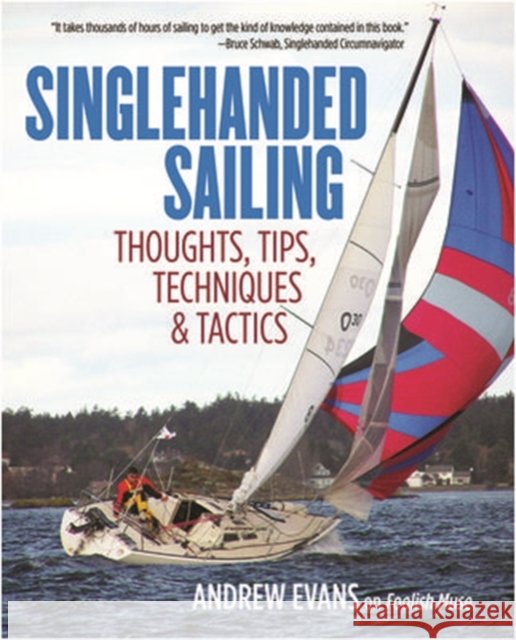Singlehanded Sailing: Thoughts, Tips, Techniques & Tactics Andrew Evans 9780071836531