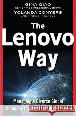 The Lenovo Way: Managing a Diverse Global Company for Optimal Performance Gina Qiao Yolanda Conyers 9780071837248 McGraw-Hill
