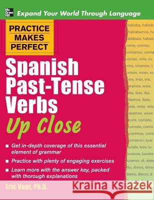 Practice Makes Perfect Spanish Past-Tense Verbs Up Close Gregory Peter Ed. Peter Ed. Vogt 9780071837446 McGraw-Hill