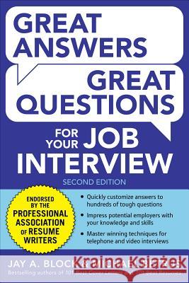 Great Answers, Great Questions for Your Job Interview, 2nd Edition Block, Jay 9780071837743 MCGRAW-HILL Professional