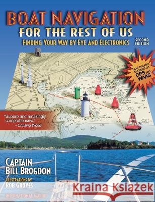 Boat Navigation for the Rest of Us: Finding Your Way by Eye and Electronics Brogdon 9780071837958