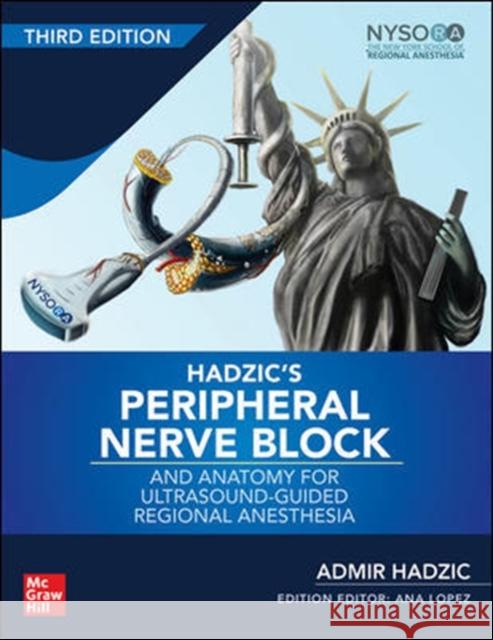 Hadzic's Peripheral Nerve Blocks and Anatomy for Ultrasound-Guided Regional Anesthesia Admir Hadzic 9780071838931 McGraw-Hill Education - Europe