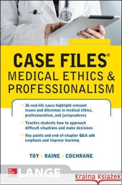 Case Files Medical Ethics and Professionalism Eugene Toy 9780071839624 MCGRAW-HILL Professional