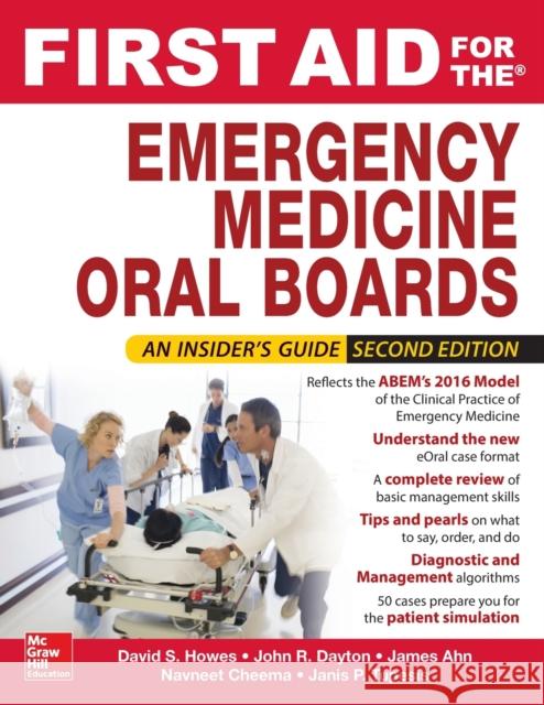 First Aid for the Emergency Medicine Oral Boards, Second Edition David S. Howes Tyson Pillow Janis Tupesis 9780071839853 McGraw-Hill Education / Medical