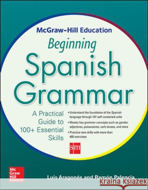 McGraw-Hill Education Beginning Spanish Grammar Ramon Palencia 9780071840644