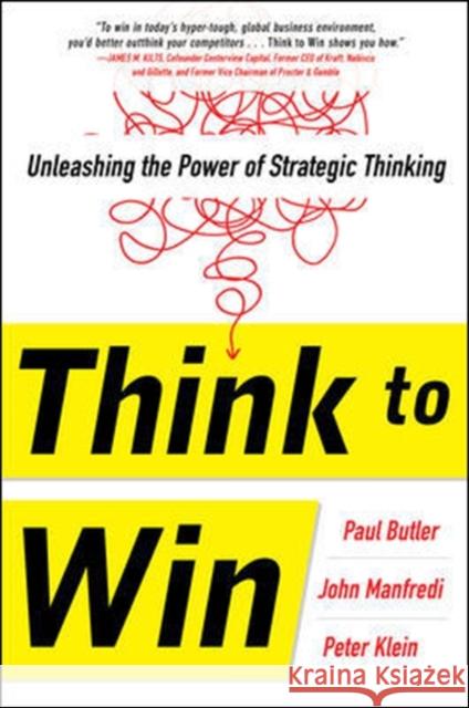 Think to Win: Unleashing the Power of Strategic Thinking Paul Butler 9780071840958 MCGRAW-HILL Professional