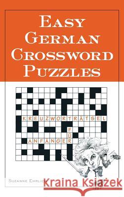 Easy German Crossword Puzzles Chris Rojek Ehrlich 9780071841351 Sage Publications (CA)