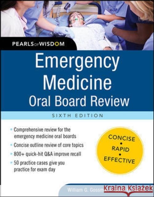 Emergency Medicine Oral Board Review: Pearls of Wisdom, Sixth Edition William Gossman Scott Plantz 9780071843621 McGraw-Hill/Appleton & Lange