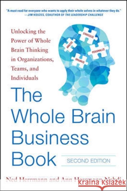 The Whole Brain Business Book, Second Edition: Unlocking the Power of Whole Brain Thinking in Organizations, Teams, and Individuals Ned Herrmann 9780071843829