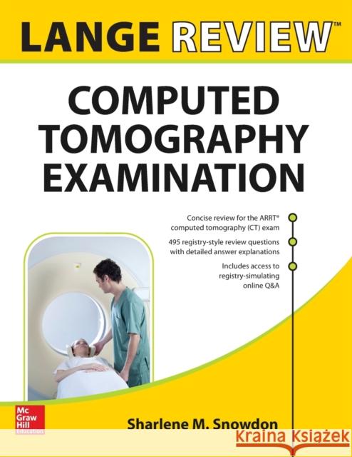 Lange Review: Computed Tomography Examination Sharlene Snowdon 9780071843867 McGraw-Hill Education