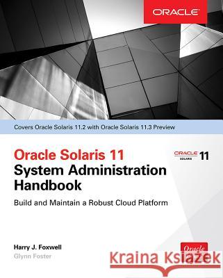 Oracle Solaris 11.2 System Administration Handbook (Oracle Press) Harry Foxwell 9780071844185 MCGRAW-HILL Professional