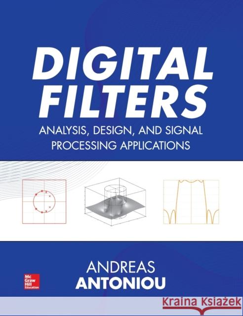 Digital Filters: Analysis, Design, and Signal Processing Applications Andreas Antoniou 9780071846035 MCGRAW-HILL Professional