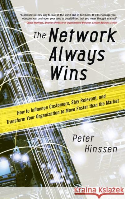The Network Always Wins: How to Influence Customers, Stay Relevant, and Transform Your Organization to Move Faster Than the Market Hinssen, Peter 9780071848718 MCGRAW-HILL Professional