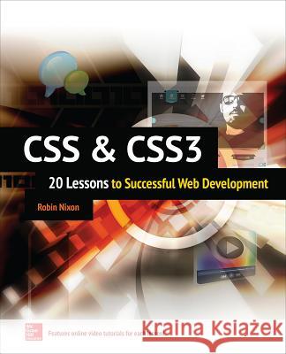 CSS & Css3: 20 Lessons to Successful Web Development Robin Nixon 9780071849968 MCGRAW-HILL Professional