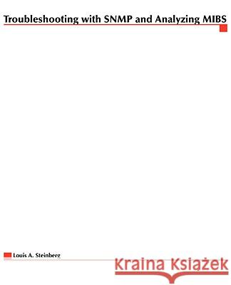 Troubleshooting with SNMP and Analyzing Mibs Steinberg, Louis a. 9780072124859 McGraw-Hill Companies