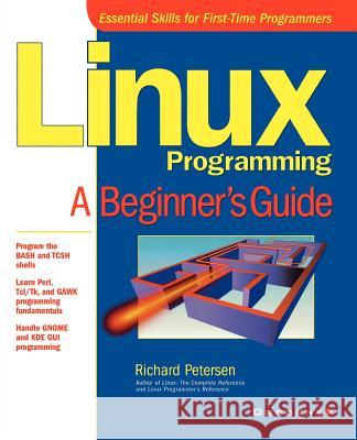 Linux Programming: A Beginner's Guide Richard Petersen Richard Petersen 9780072127430 McGraw-Hill Companies