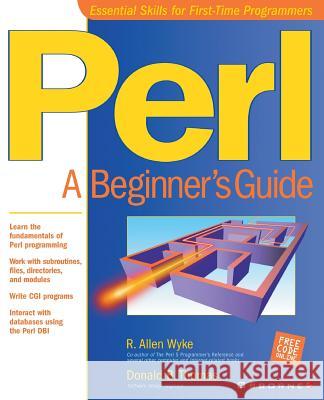 Perl : A Beginner's Guide R. Allen Wyke Donald B. Thomas 9780072129571 McGraw-Hill Companies