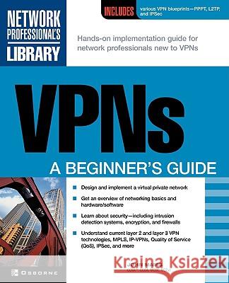 VPNs: A Beginner's Guide John Mairs Jackie Sieben Lyssa Wald 9780072191813 