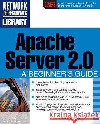 Apache Server 2.0: A Beginner's Guide Wrightson, Kate 9780072191837 McGraw-Hill/Osborne Media