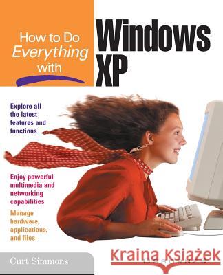 How to Do Everything with Windows XP Curt Simmons Milagros Ed. Simmons 9780072193008 McGraw-Hill/Osborne Media