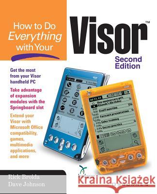 How to Do Everything with Your Visor Rick Broida Dave Johnson 9780072193923 McGraw-Hill Companies