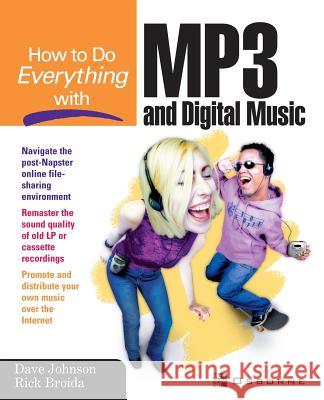 How to Do Everything with MP3 and Digital Music Dave Johnson Rick Broida 9780072194135 McGraw-Hill/Osborne Media