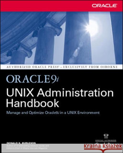 Oracle9i Unix Administration Handbook Burleson, Donald 9780072223040 McGraw-Hill/Osborne Media