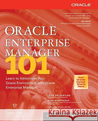 Oracle Enterprise Manager 101 Lars Bo Vanting, Dirk Schepanek 9780072223071 McGraw-Hill Education - Europe