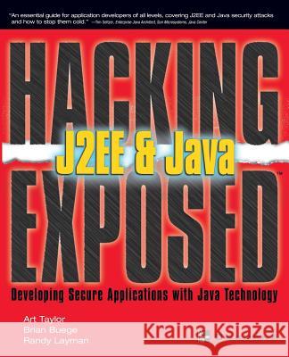 Hacking Exposed J2ee & Java: Developing Secure Web Applications with Java Technology Brian Buege Art Taylor Randy Layman 9780072225655 