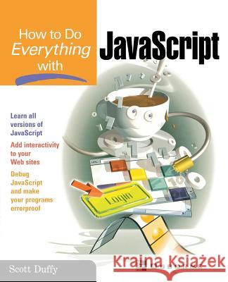 How to Do Everything with JavaScript Scott Duffy 9780072228878 0