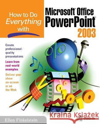 How to Do Everything with Microsoft Office PowerPoint 2003 Ellen Finkelstein 9780072229721 MCGRAW-HILL EDUCATION - EUROPE