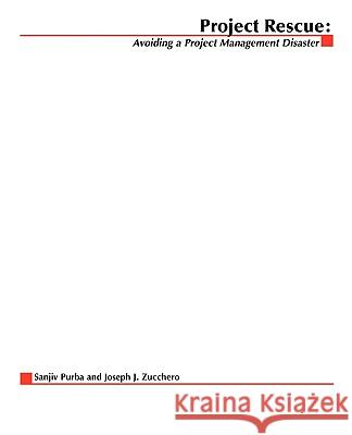 Project Rescue: Avoiding a Project Management Disaster Sanjiv Purba, Joseph Zucchero 9780072255379 McGraw-Hill Education - Europe