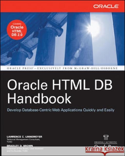 Oracle HTML DB Handbook Lawrence C. Linnemeyer Bradley D. Brown 9780072257687 McGraw-Hill/Osborne Media