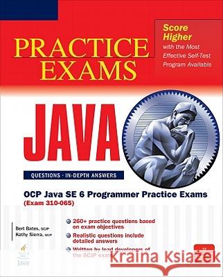 OCP Java SE 6 Programmer Practice Exams (Exam 310-065) Kathy Sierra Bert Bates 9780072260885 McGraw-Hill Osborne
