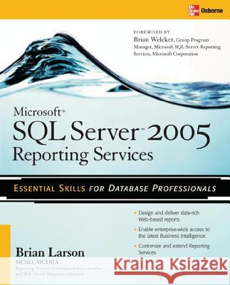Microsoft SQL Server 2005 Reporting Services Brian Larson Brian Welcker 9780072262391 McGraw-Hill/Osborne Media