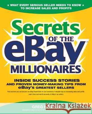 Secrets of the Ebay Millionaires: Inside Success Stories -- And Proven Money-Making Tips -- From Ebay's Greatest Sellers Greg Holden 9780072262520