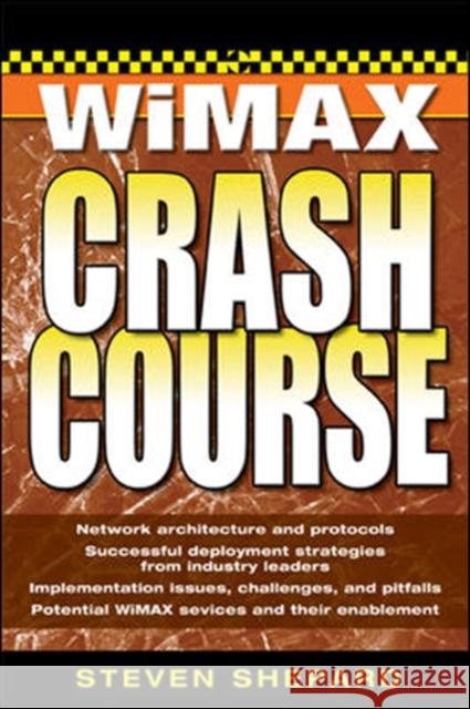 WiMAX Crash Course Steven Shepard 9780072263077 McGraw-Hill/Osborne Media