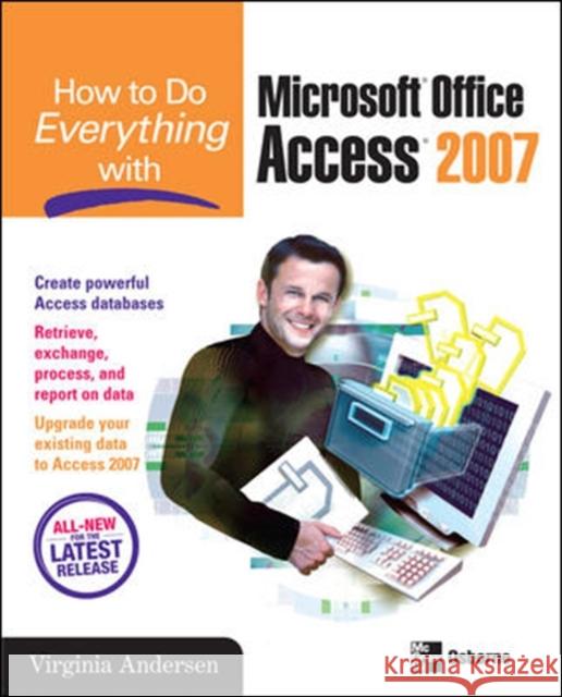 How to Do Everything with Microsoft Office Access 2007  Andersen 9780072263466